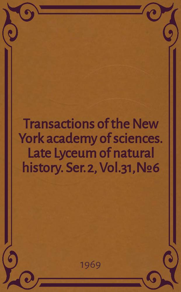 Transactions of the New York academy of sciences. Late Lyceum of natural history. Ser. 2, Vol.31, №6