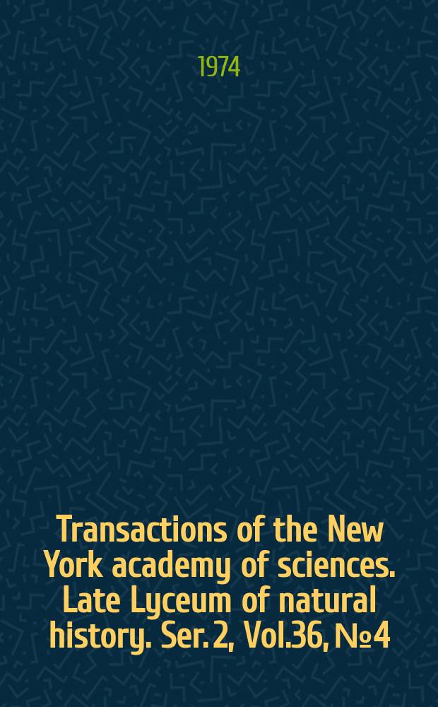 Transactions of the New York academy of sciences. Late Lyceum of natural history. Ser. 2, Vol.36, №4