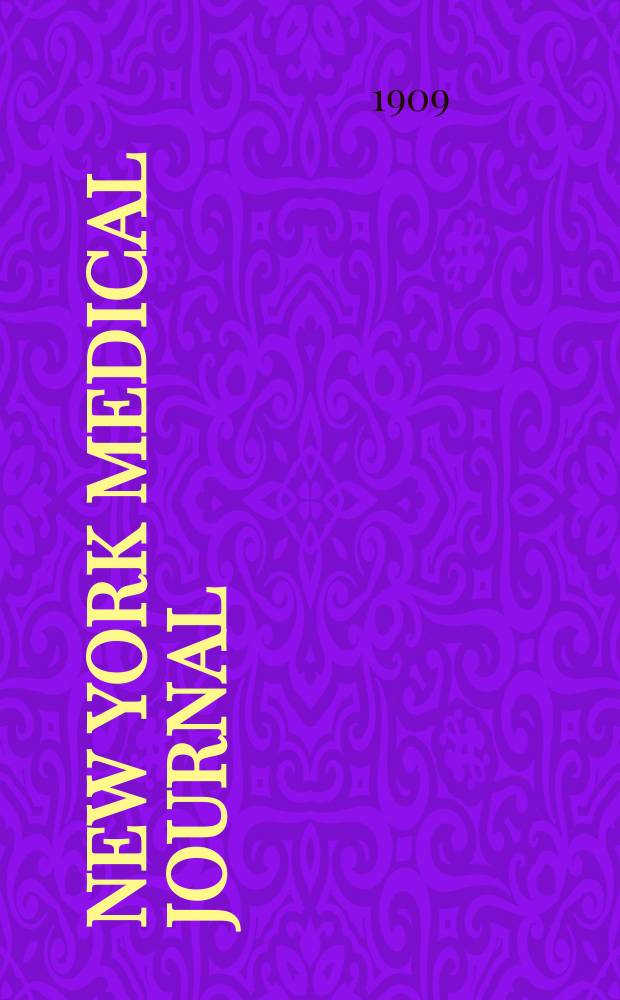 New York medical journal : Incorporating the Philadelphia medical journal and the Medical news : A weekly review of medicine
