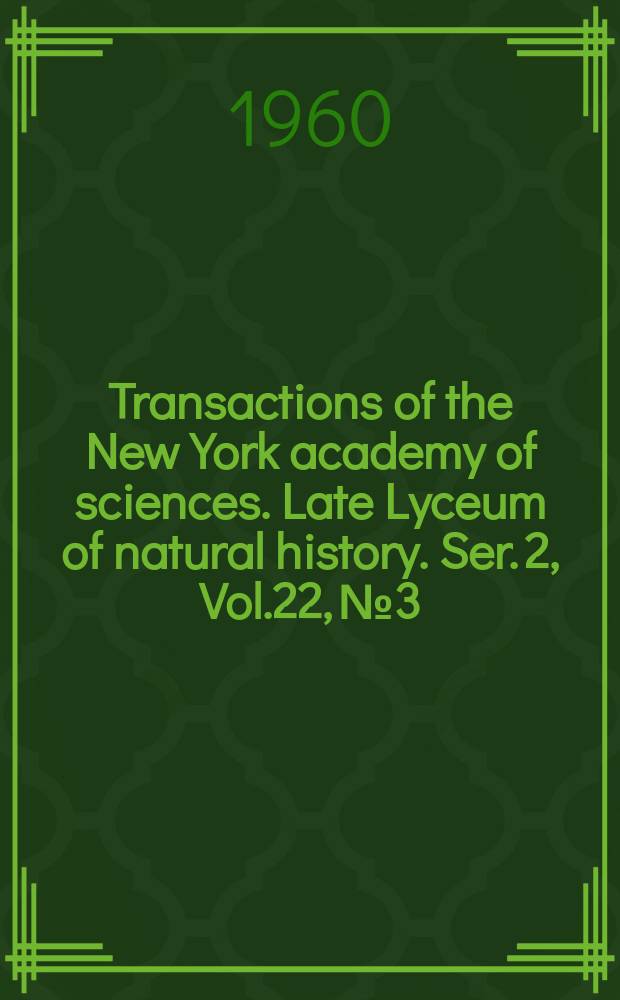 Transactions of the New York academy of sciences. Late Lyceum of natural history. Ser. 2, Vol.22, №3