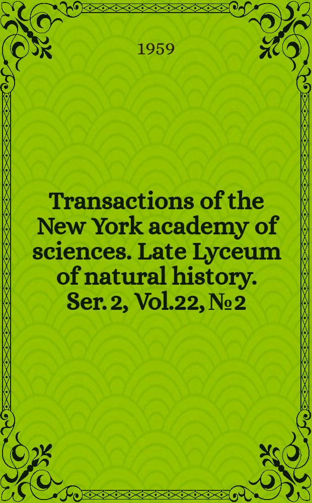 Transactions of the New York academy of sciences. Late Lyceum of natural history. Ser. 2, Vol.22, №2