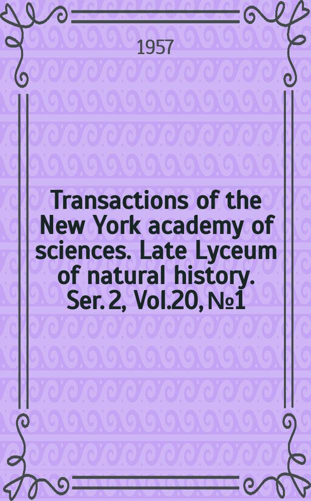 Transactions of the New York academy of sciences. Late Lyceum of natural history. Ser. 2, Vol.20, №1
