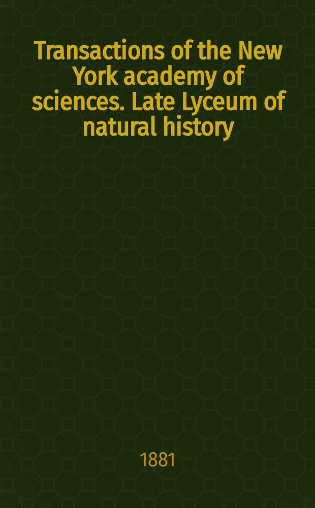 Transactions of the New York academy of sciences. Late Lyceum of natural history