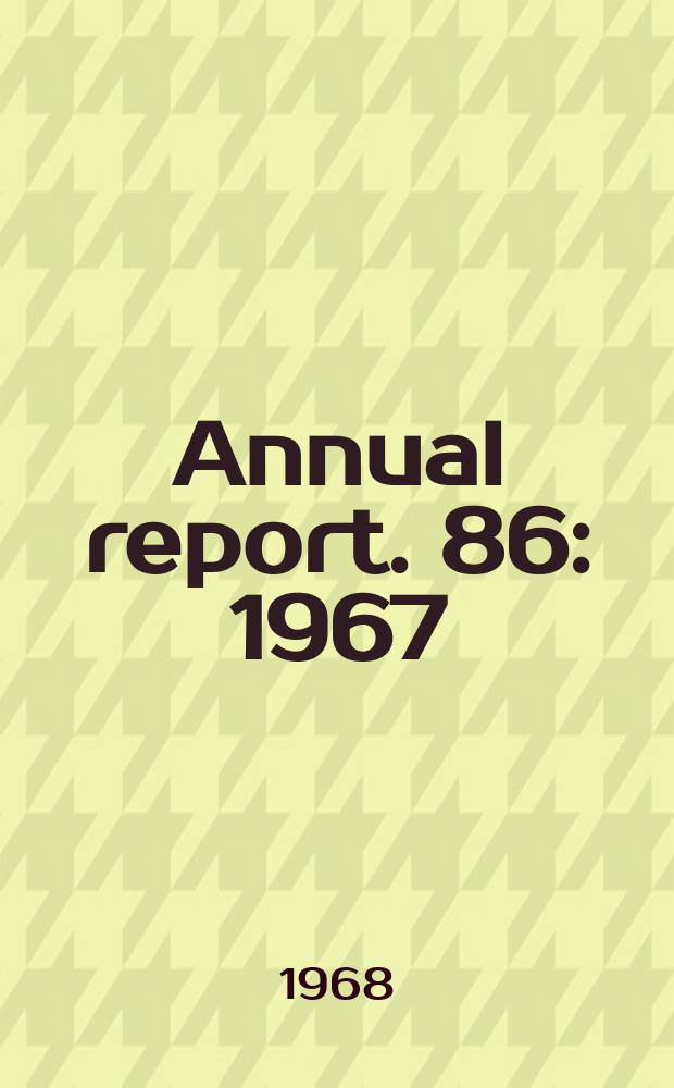 ... Annual report. 86 : 1967