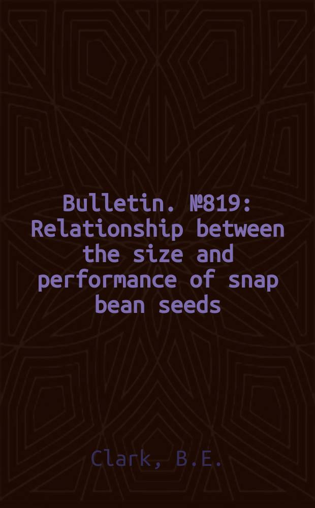 Bulletin. №819 : Relationship between the size and performance of snap bean seeds