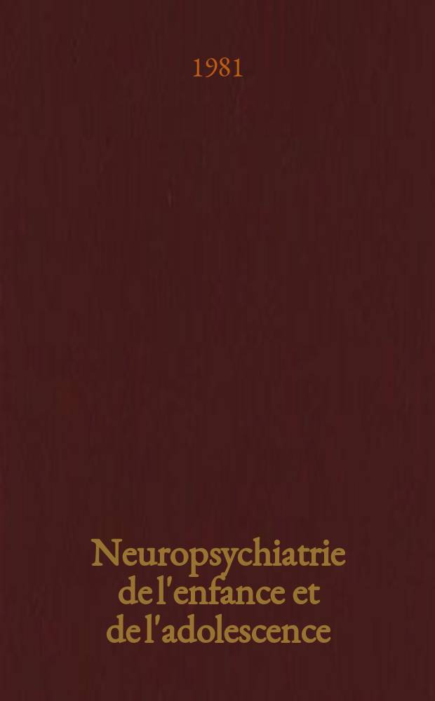 Neuropsychiatrie de l'enfance et de l'adolescence : Anciennement "Revue de neuropsychiatrie infantile et d'hygiène mentale de l'enfance" Organe offic. de la Soc. française de psychiatrie de l'enfant et de l'adolescent. A.29 1981, №1/2 : Première conférence internationale des chercheurs d'expression française dans le domaine de l'arriération mentale Mons 1979
