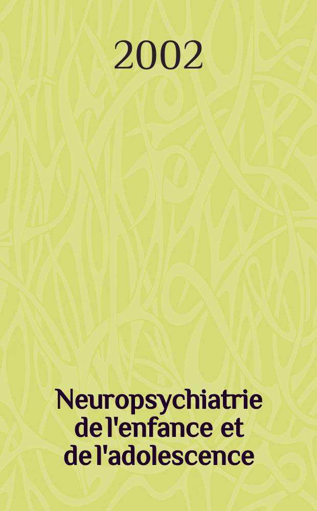 Neuropsychiatrie de l'enfance et de l'adolescence : Anciennement "Revue de neuropsychiatrie infantile et d'hygiène mentale de l'enfance" Organe offic. de la Soc. française de psychiatrie de l'enfant et de l'adolescent. Vol.50, №2