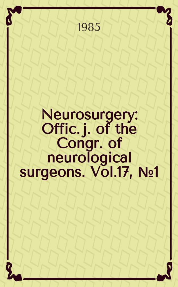 Neurosurgery : Offic. j. of the Congr. of neurological surgeons. Vol.17, №1(Pt.2) : Residency programs in neurological surgery
