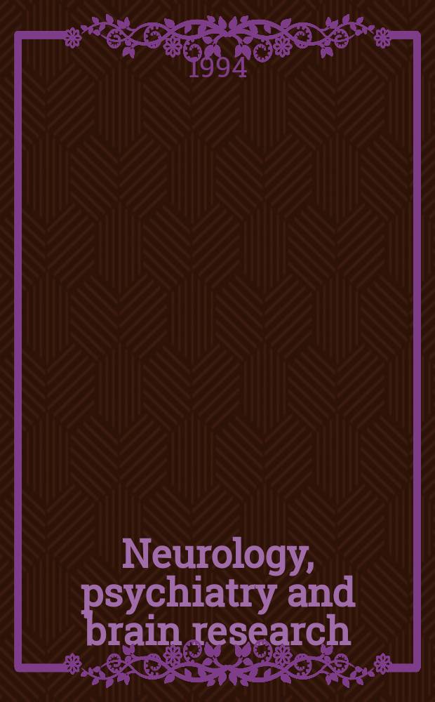 Neurology, psychiatry and brain research = Neurology, psychiatry : Suppl. to Zentralblatt Neurologie, Psychiatrie