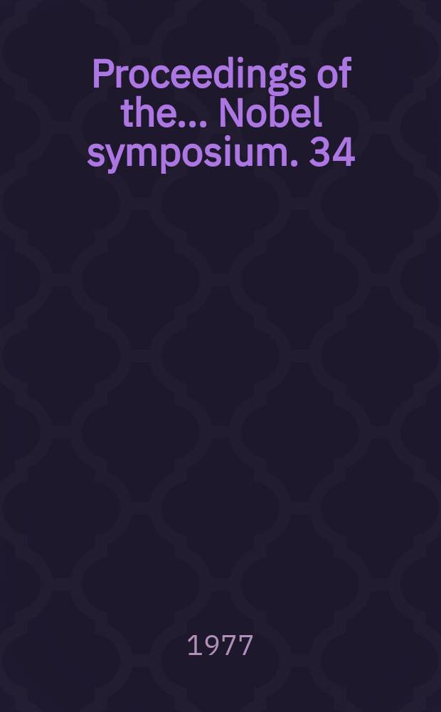 Proceedings of the ... Nobel symposium. 34 : Structure of biological membranes