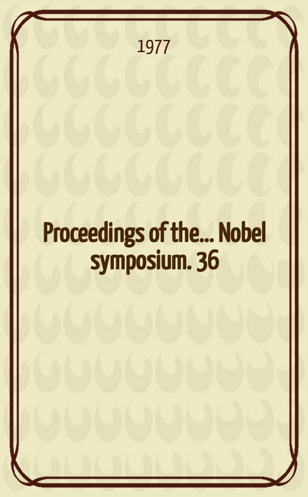 Proceedings of the ... Nobel symposium. 36 : Plasma physics