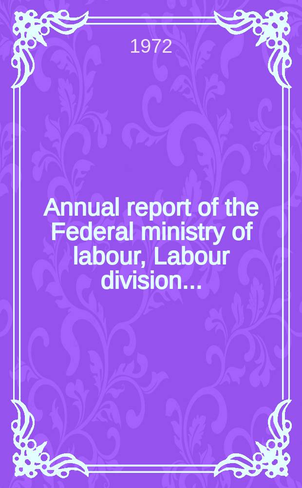 Annual report of the Federal ministry of labour, Labour division ...