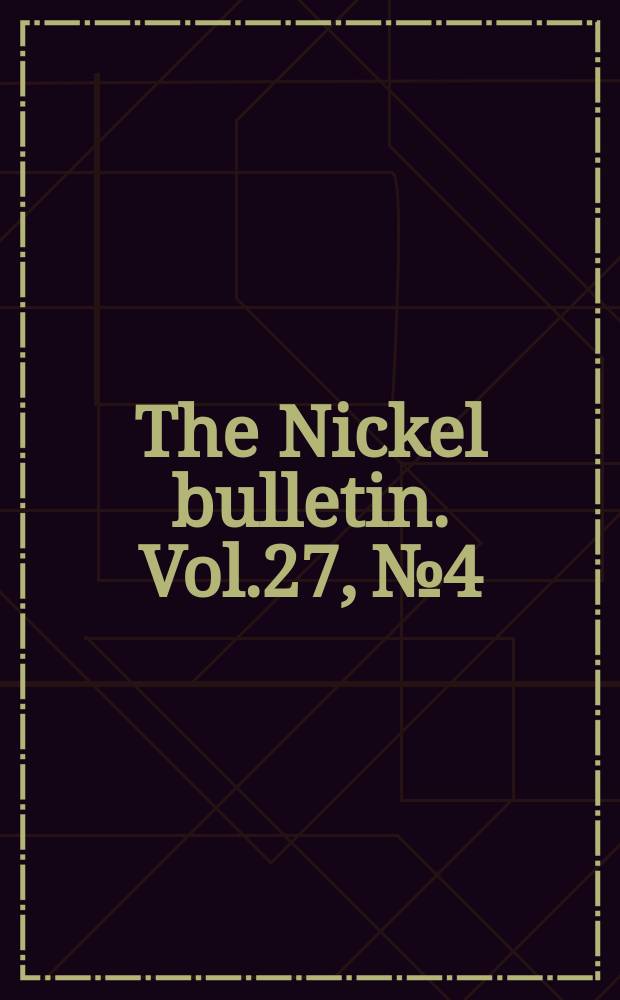 The Nickel bulletin. Vol.27, №4