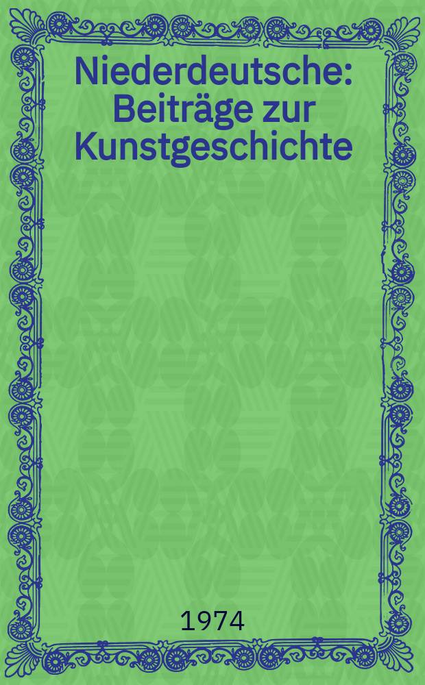 Niederdeutsche : Beiträge zur Kunstgeschichte
