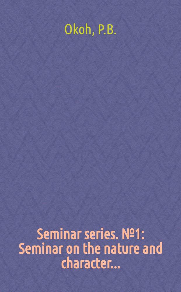 Seminar series. №1 : Seminar on the nature and character ...
