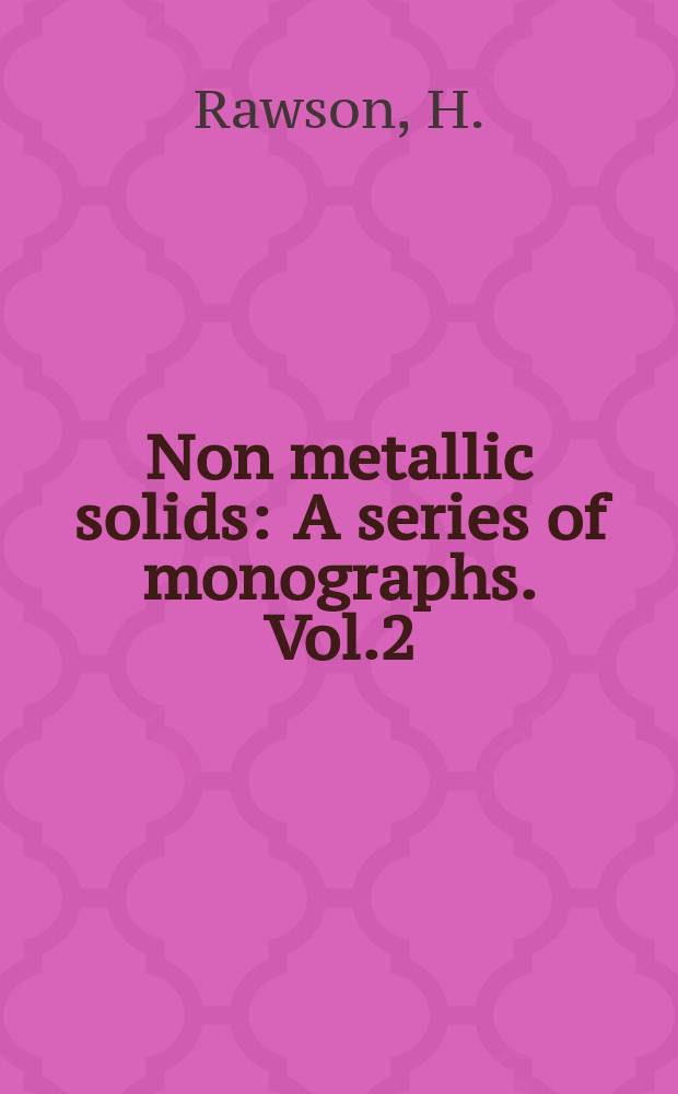 Non metallic solids : A series of monographs. Vol.2 : Inorganic glass - forming systems