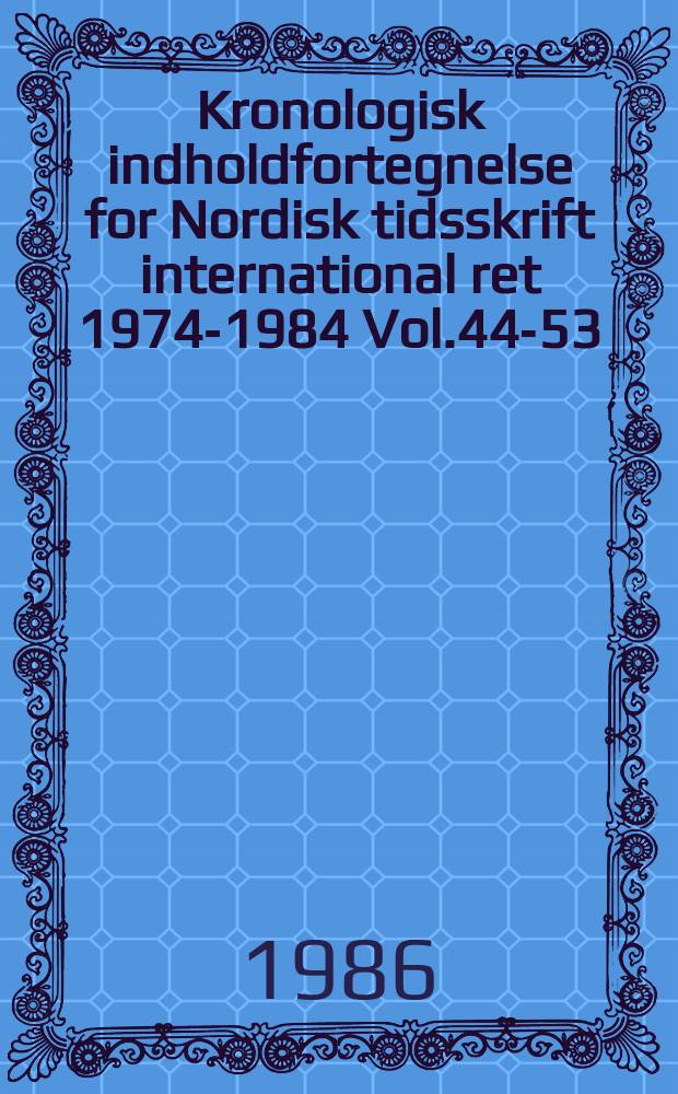 Kronologisk indholdfortegnelse for Nordisk tidsskrift international ret 1974-1984[Vol.44-53]