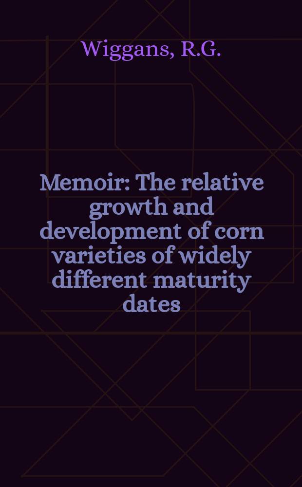 Memoir : The relative growth and development of corn varieties of widely different maturity dates