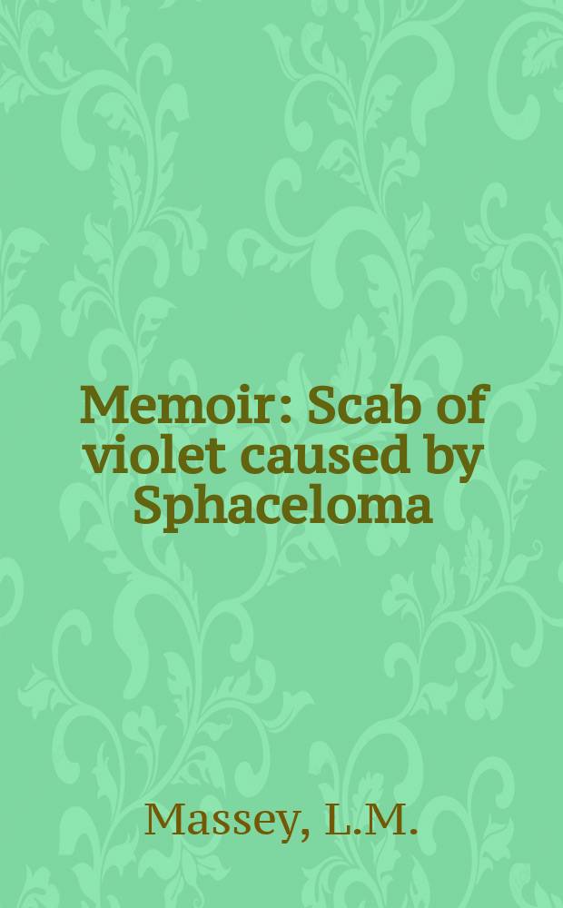 Memoir : Scab of violet caused by Sphaceloma
