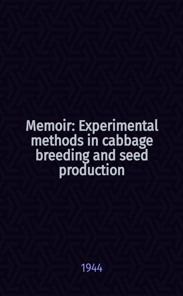 Memoir : Experimental methods in cabbage breeding and seed production