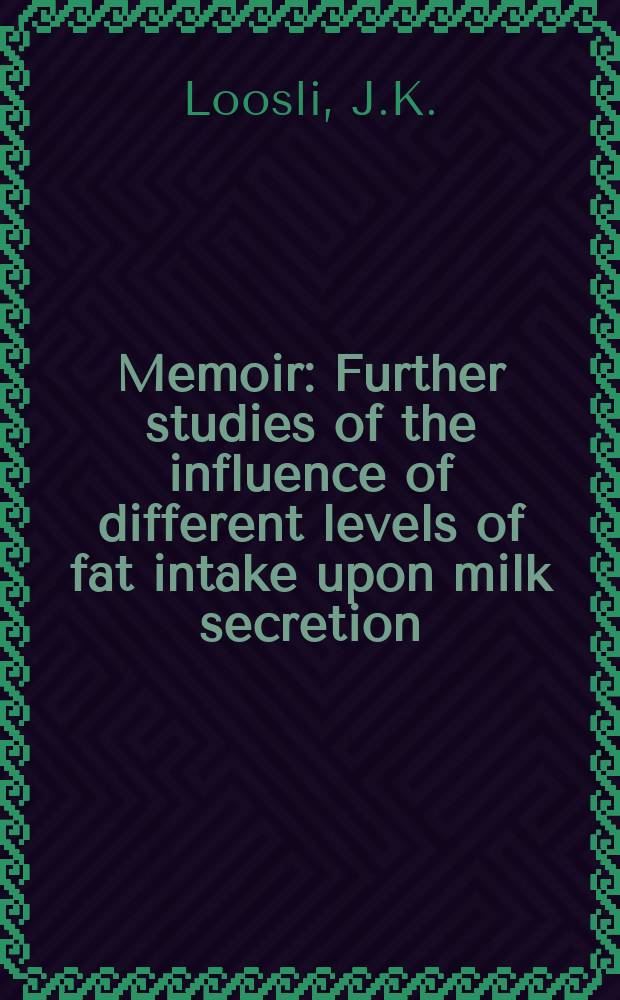 Memoir : Further studies of the influence of different levels of fat intake upon milk secretion