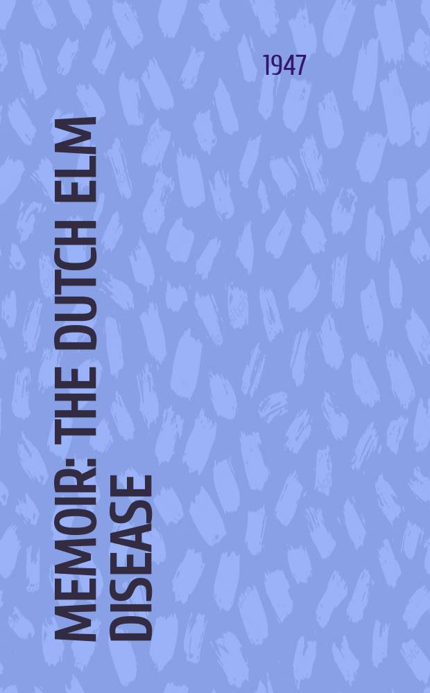 Memoir : The Dutch elm disease