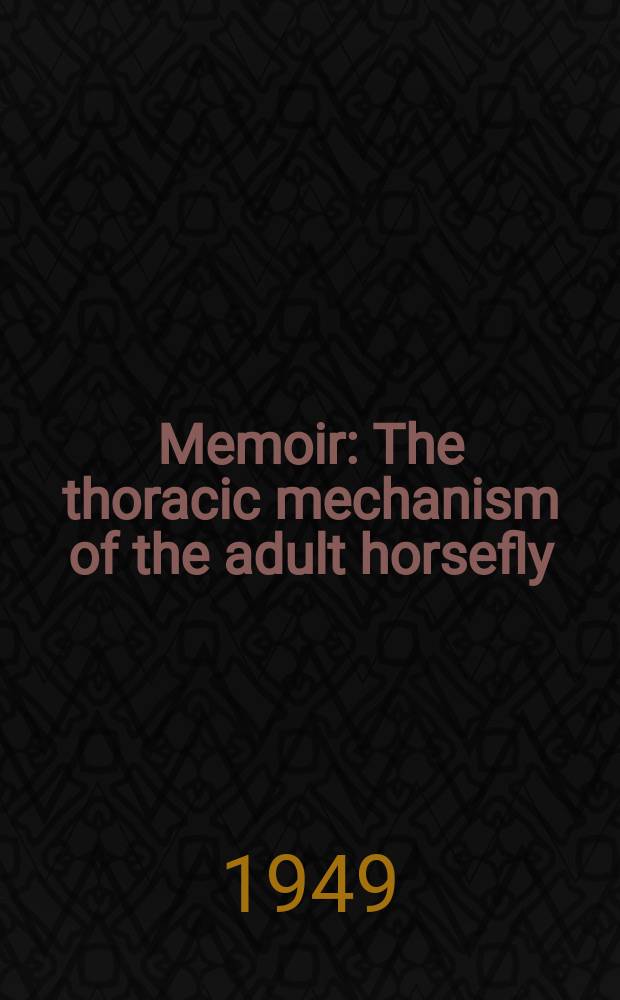 Memoir : The thoracic mechanism of the adult horsefly (Diptera: Tabinidae)