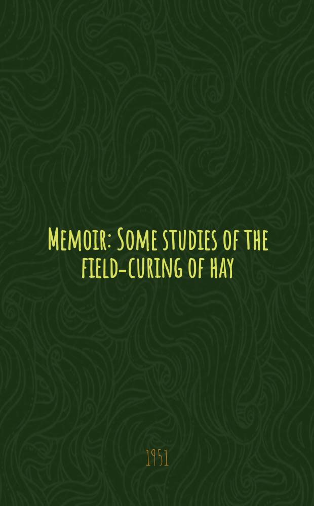 Memoir : Some studies of the field-curing of hay