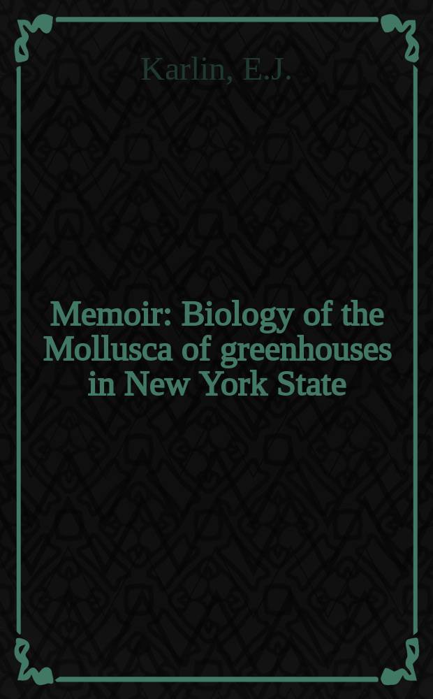 Memoir : Biology of the Mollusca of greenhouses in New York State