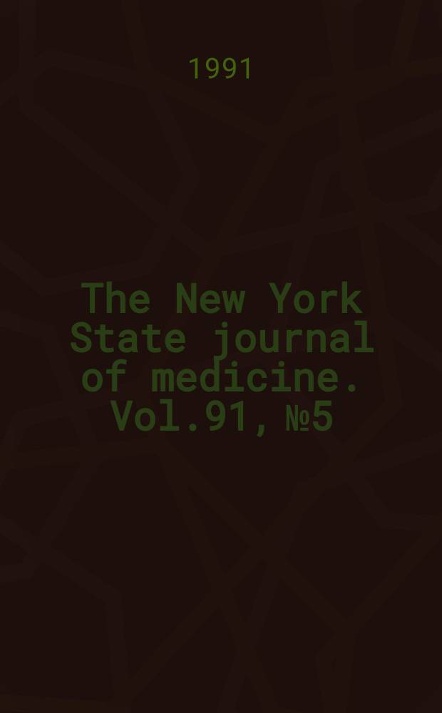 The New York State journal of medicine. Vol.91, №5 : (Nephrology in the inner city)