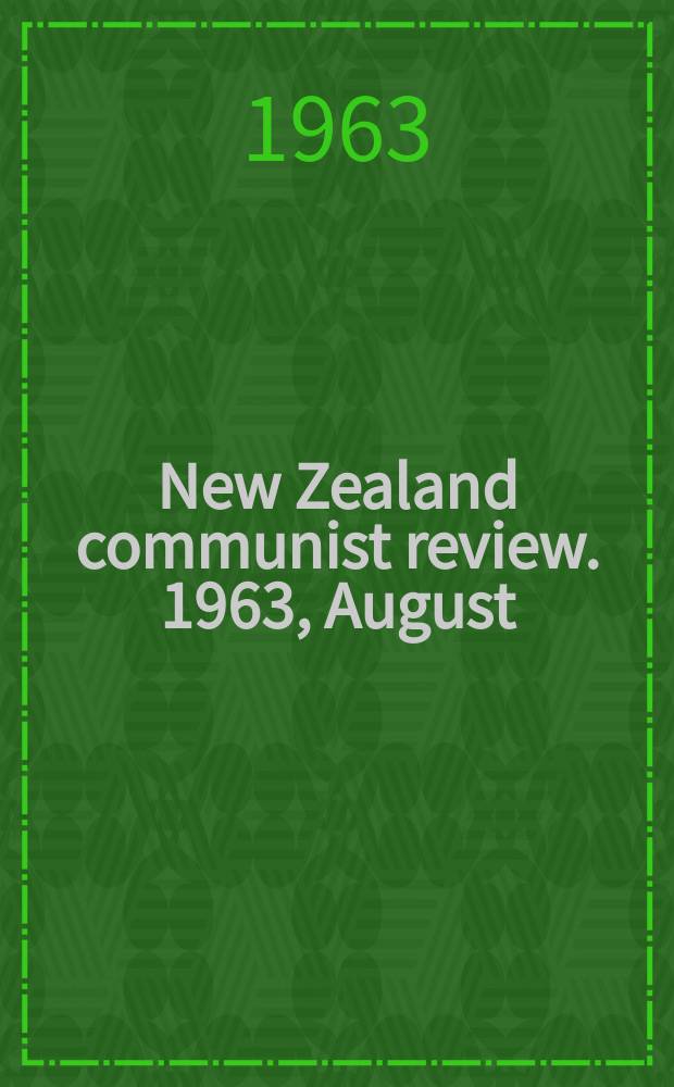 New Zealand communist review. 1963, August