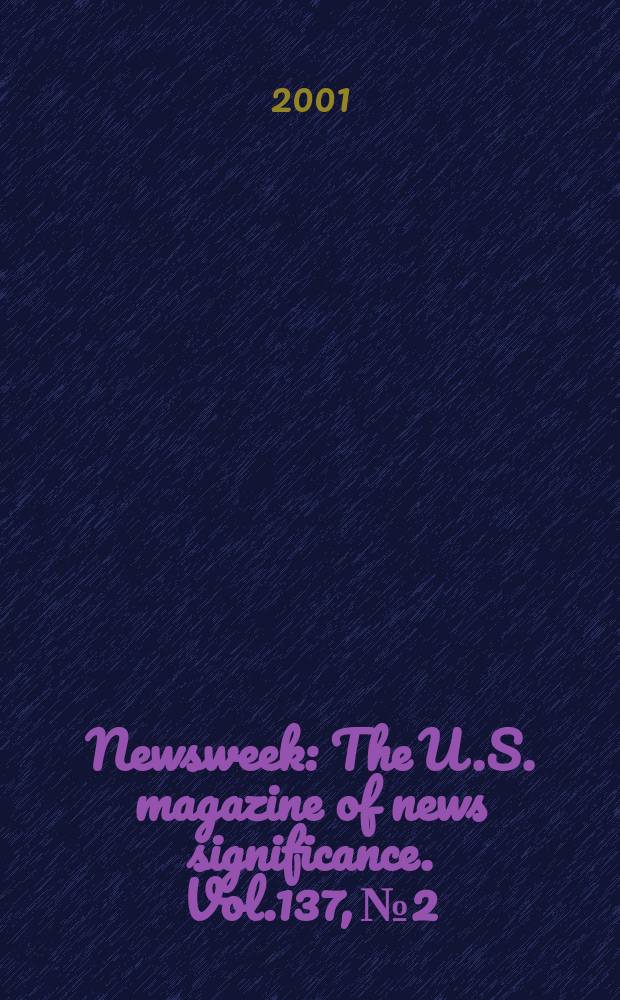 Newsweek : The U.S. magazine of news significance. Vol.137, №2
