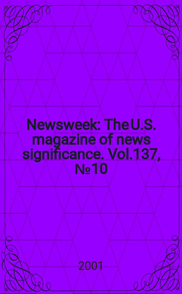 Newsweek : The U.S. magazine of news significance. Vol.137, №10