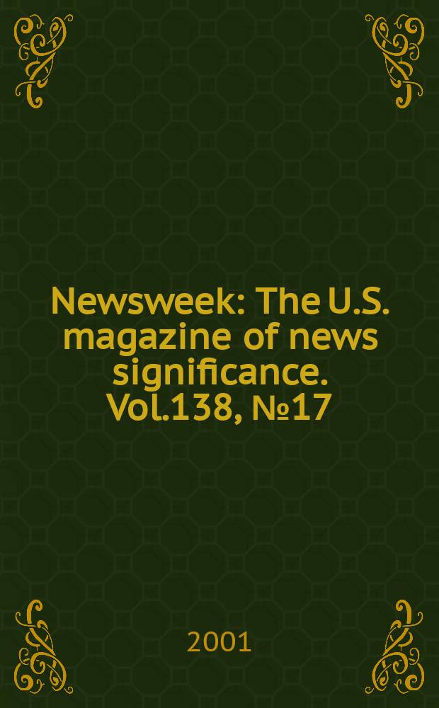 Newsweek : The U.S. magazine of news significance. Vol.138, №17