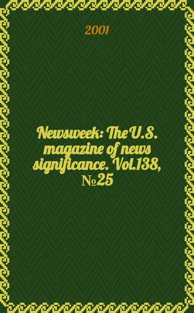 Newsweek : The U.S. magazine of news significance. Vol.138, №25