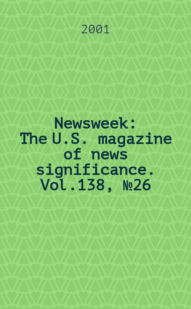 Newsweek : The U.S. magazine of news significance. Vol.138, №26