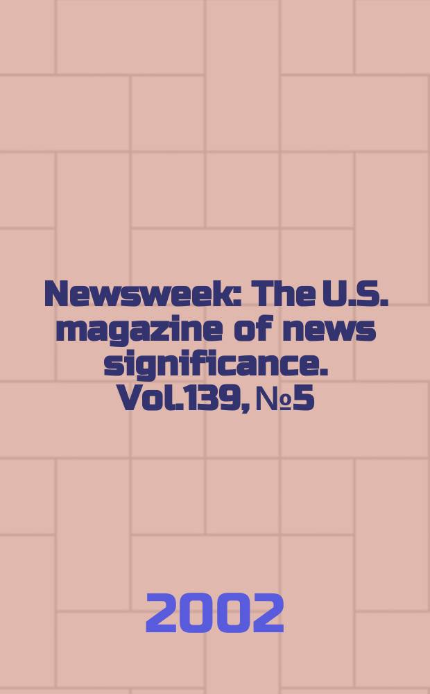 Newsweek : The U.S. magazine of news significance. Vol.139, №5