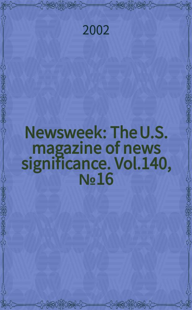 Newsweek : The U.S. magazine of news significance. Vol.140, №16