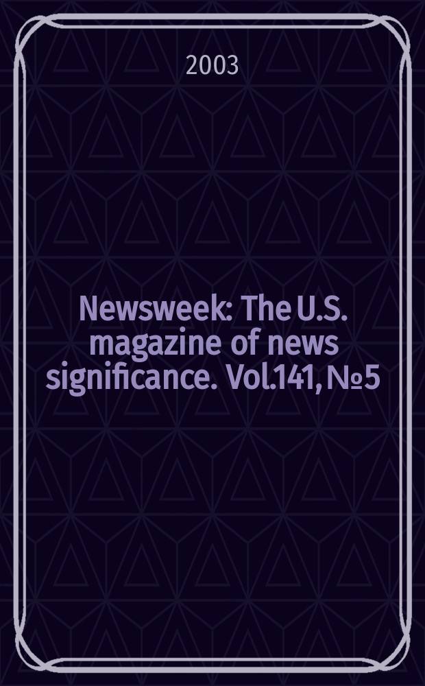 Newsweek : The U.S. magazine of news significance. Vol.141, №5
