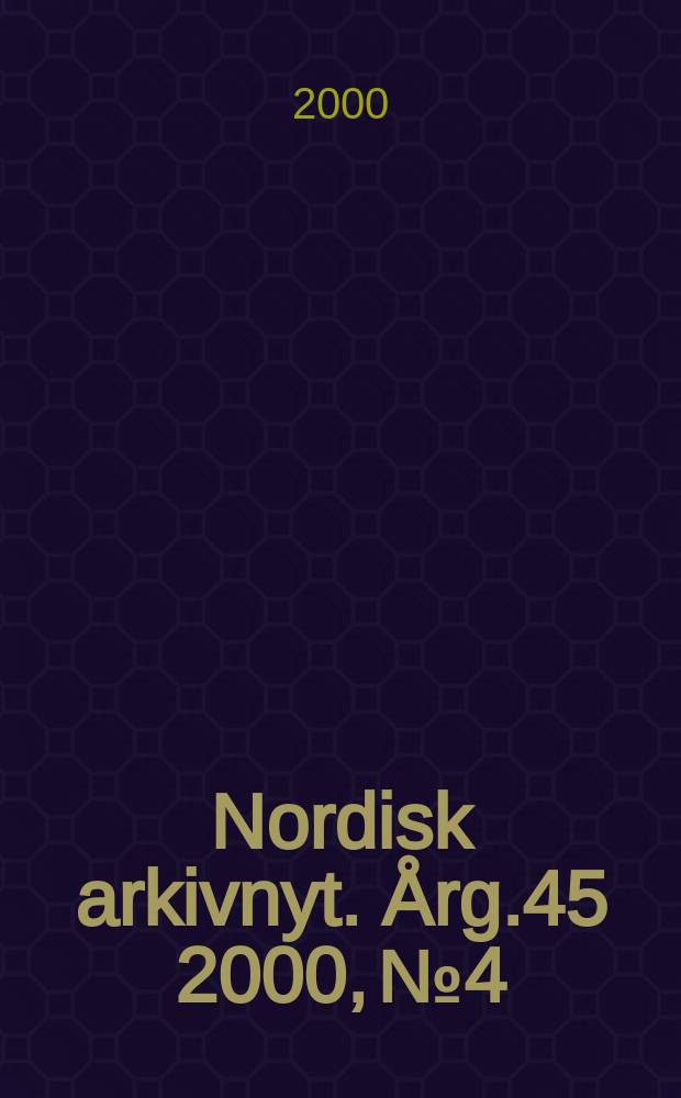 Nordisk arkivnyt. Årg.45 2000, №4