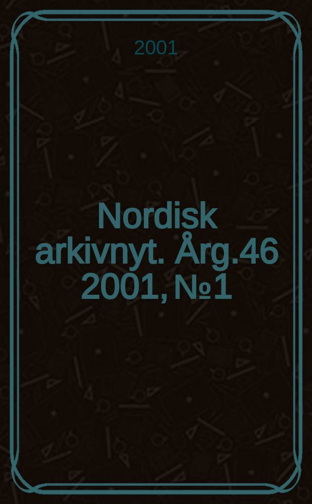 Nordisk arkivnyt. Årg.46 2001, №1