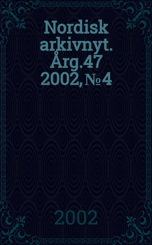 Nordisk arkivnyt. &Aring;rg.47 2002, №4