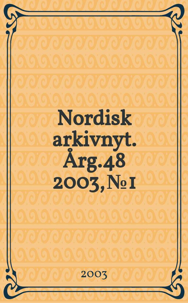 Nordisk arkivnyt. Årg.48 2003, №1