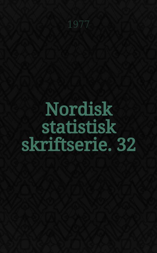 Nordisk statistisk skriftserie. 32 : Det Nordiske chefstatistikermøde i Reykjavik 1976