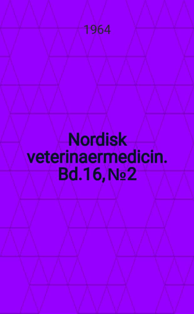 Nordisk veterinaermedicin. Bd.16, №2