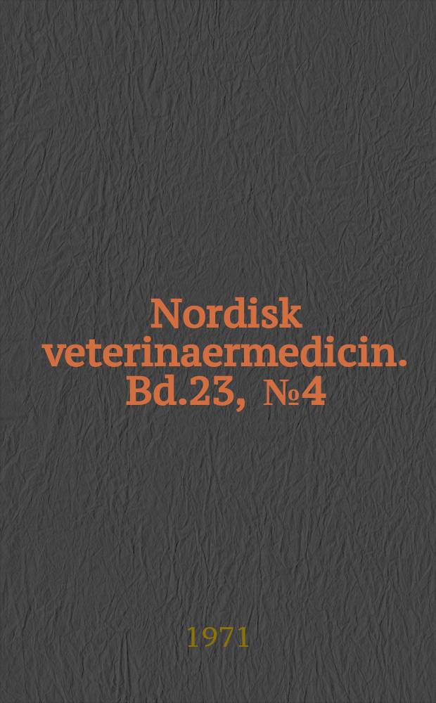 Nordisk veterinaermedicin. Bd.23, [№]4