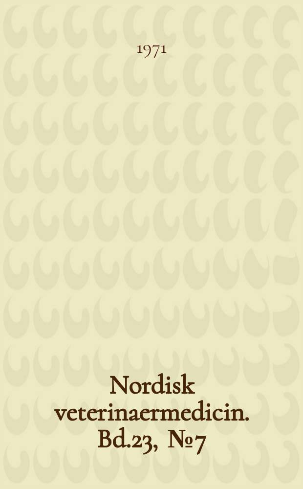 Nordisk veterinaermedicin. Bd.23, [№]7