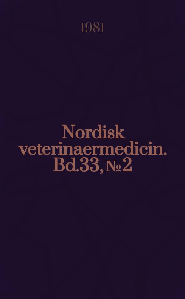 Nordisk veterinaermedicin. Bd.33, №2