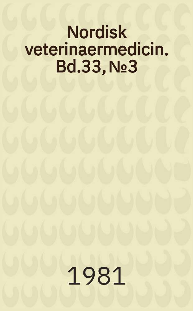 Nordisk veterinaermedicin. Bd.33, №3