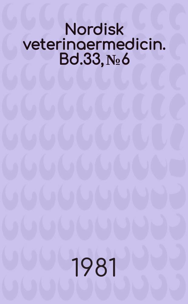 Nordisk veterinaermedicin. Bd.33, №6